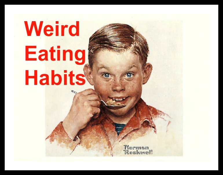 Weird Eating Habits