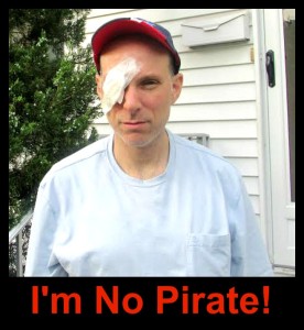 I'm No Pirate. It's a scratched cornea.